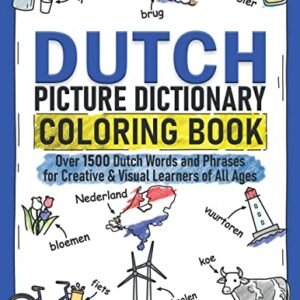 Dutch Picture Dictionary Coloring Book Over 1500 Dutch Words and Phrases for Creative & Visual Learners of All Ages